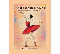 L'ART de la DANSE: LIVRE DE COLORIAGES POUR ADULTES
