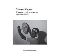 L'art de la décolonisation: Paris-Dakar, 1950-1970