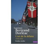 L'Art de la défaite (1940-1944) - Laurence Bertrand-Dorléac - Points - Poche - Essai