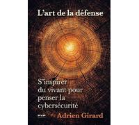 L'art de la défense: S’inspirer du vivant pour penser la cybersécurité