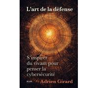 L'art de la défense: S’inspirer du vivant pour penser la cybersécurité