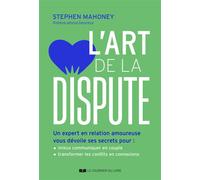 L'art de la dispute - Comment mieux communiquer en couple - Stephen Mahoney - Courrier Du Livre - broché - Guide