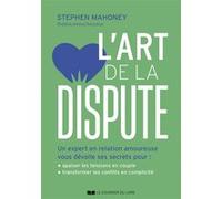 L'art de la dispute - Un expert en relation amoureuse vous dévoile ses secrets Stephen Mahoney (Auteur)