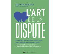 L'art de la dispute - Un expert en relation amoureuse vous dévoile ses secrets - Stephen Mahoney - Courrier Du Livre - broché - Guide