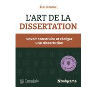 L'art de la dissertation Savoir construire et rédiger une dissertation - Eric Cobast - Studyrama Eds - broché - Scolaire / Universitaire