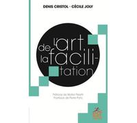 L'art De La Facilitation - Un Art Énergétique Relationnel, Une Espérance Pour La Démocratie
