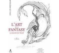 L'Art de la Fantasy - la Magie du Trait - Conseils de pros pour un dessin au trait délicat en noir e