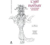 L'Art de la Fantasy - L'Anatomie humaine Xiao Weichun (Auteur), Camille Urbain (Traduction)