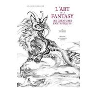 L'art De La Fantasy - Les Créatures Fantastiques