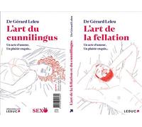L'art de la fellation / du cunnilingus Un acte d'amour! Un plaisir exquis - Gérard Leleu - Leduc S. - broché - Guide