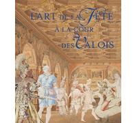 L'art De La Fête À La Cour Des Valois