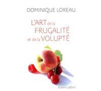 L'art de la frugalité et de la volupté - Dominique Loreau - Robert Laffont - broché - Guide