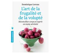 L'art de la frugalité et de la volupté: Réconcilier corps et esprit en toute sérénité