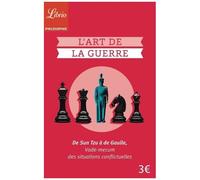 L'art De La Guerre - De Sun Tzu À De Gaulle, Vade-Mecum Des Situations Conflictuelles