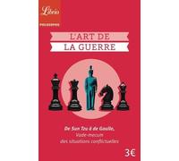 L'art De La Guerre - De Sun Tzu À De Gaulle, Vade-Mecum Des Situations Conflictuelles