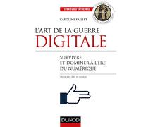 L'art de la guerre digitale - Survivre et dominer à l'ère du numérique: Survivre et dominer à l'ère du numérique