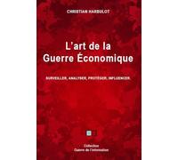 L'art de la guerre économique: Surveiller, analyser, protéger, influencer