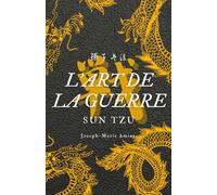 L'art de la guerre: Édition Collector Intégrale (Annotée d'une Biographie et des meilleures citations de l'auteur)