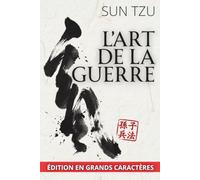 L'Art de la Guerre - Édition en grands caractères 18 pt: Texte intégral et clés de lecture sur le stratège le plus cité et le moins connu de l'histoire militaire