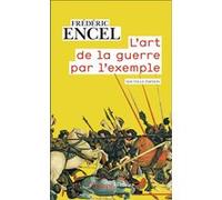 Frédéric Encel – L'Art de la guerre par l'exemple – Stratèges et batailles – Poche