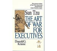 L'art de la guerre pour les cadres : Le texte classique de Sun Tzu interprété pour le lecteur professionnel d'aujourd'hui