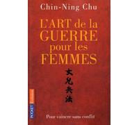 L'art De La Guerre Pour Les Femmes - Les Stratégies Et La Sagesse Du Philosophe Chinois Sun Tse Appliquées À Votre Réussite Professionnelle