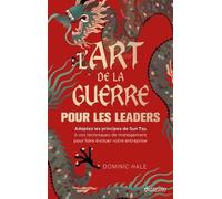 L'art De La Guerre Pour Les Leaders - Adaptez Les Principes De Sun Tzu À Vos Tehniques De Management Pour Faire Évoluer Votre Entreprise