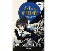Wesley Chu – L'Art de la guerre, T2 : L'Art de la destinée – Roman – Poche