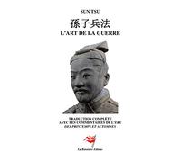 L'Art de la guerre: Traduction complète commentée de l'ère des Printemps et Automnes