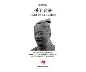 L'Art de la guerre: Traduction complète commentée de l'ère des Printemps et Automnes
