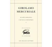 L'Art de la Gymnastique / Arte Gymnastica. Livre I - Girolamo Mercuriale - Belles Lettres - broché - Etude