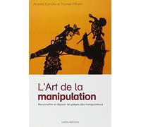 L'art de la manipulation: Reconnaître et déjouer les pièges des manipulateurs