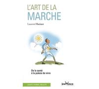 L'art De La Marche - De La Santé À La Poésie De Vivre