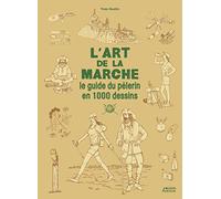 L'art de la marche - Le guide du pèlerin en 1000 dessins