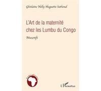 L'Art de la maternité chez les Lumbu du Congo "Musonfi" - Ghislaine Nelly Huguette Sathoud - L'harmattan - broché - Essai