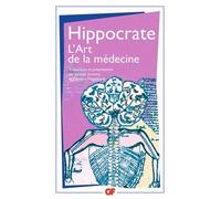 L'art De La Médecine - Serment, Ancienne Médecine, Art, Airs, Eaux, Lieux, Maladie Sacrée, Nature De L'homme, Pronostic, Aphorismes