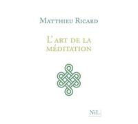 L'art De La Méditation - Pourquoi Méditer ? Sur Quoi ? Comment ?
