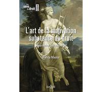 L'art de la motivation. Substance du droit - Mieux motiver pour mieux juger
