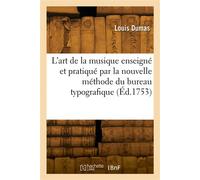 L'art de la musique enseigné et pratiqué par la nouvelle méthode du bureau typografique - Alexandre Dumas Père - Hachette Bnf - broché - Livre