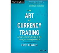 L'art de la négociation des devises : Guide professionnel du marché des changes (Wiley Trading Series)