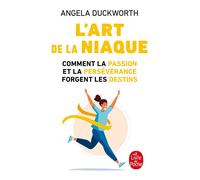L'art de la niaque Comment la passion et la persévérance forgent les destins - Angela Duckworth - Lgf - Poche - Essai