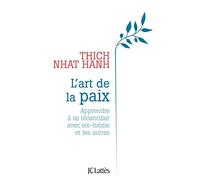 L'art de la paix: Apprendre à se réconcilier avec soi-même et les autres
