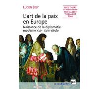 L'art de la paix en Europe: Naissance de la diplomatie moderne, XVIe-XVIIIe siècle