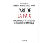L'art de la paix la communauté de Sant 'Egidio sur la scène internationale