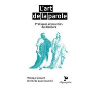 L'art de la parole: Pratiques et pouvoirs du discours