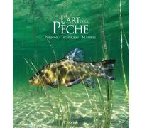 L'art de la pêche: Poissons - techniques - matériel