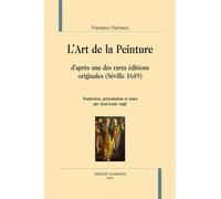 L'art De La Peinture - D'après Une Des Rares Éditions Originales (Séville 1649)