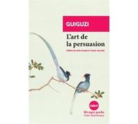L'art de la persuasion Guiguzi (Auteur), Lichuan Chen (Préface), Lichuan Chen (Traduction), Michel Mollard (Préface), Michel Mollard (Traduction)