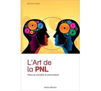 L'Art de la PNL: Mieux se connaître et mieux communiquer