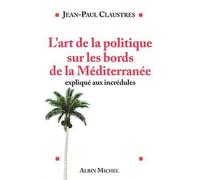L'Art de la politique sur les bords de la Méditerranée expliqué aux incultes